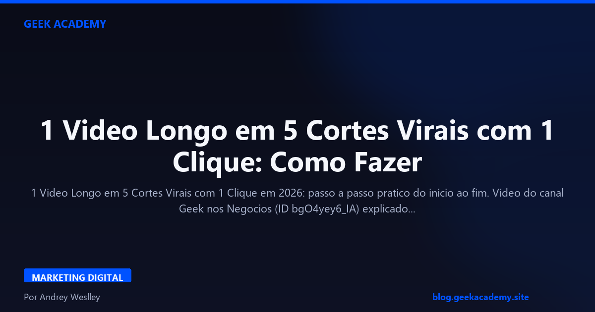 1 Video Longo em 5 Cortes Virais com 1 Clique: Como Fazer
