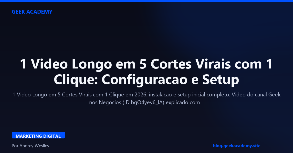 1 Video Longo em 5 Cortes Virais com 1 Clique: Configuracao e Setup