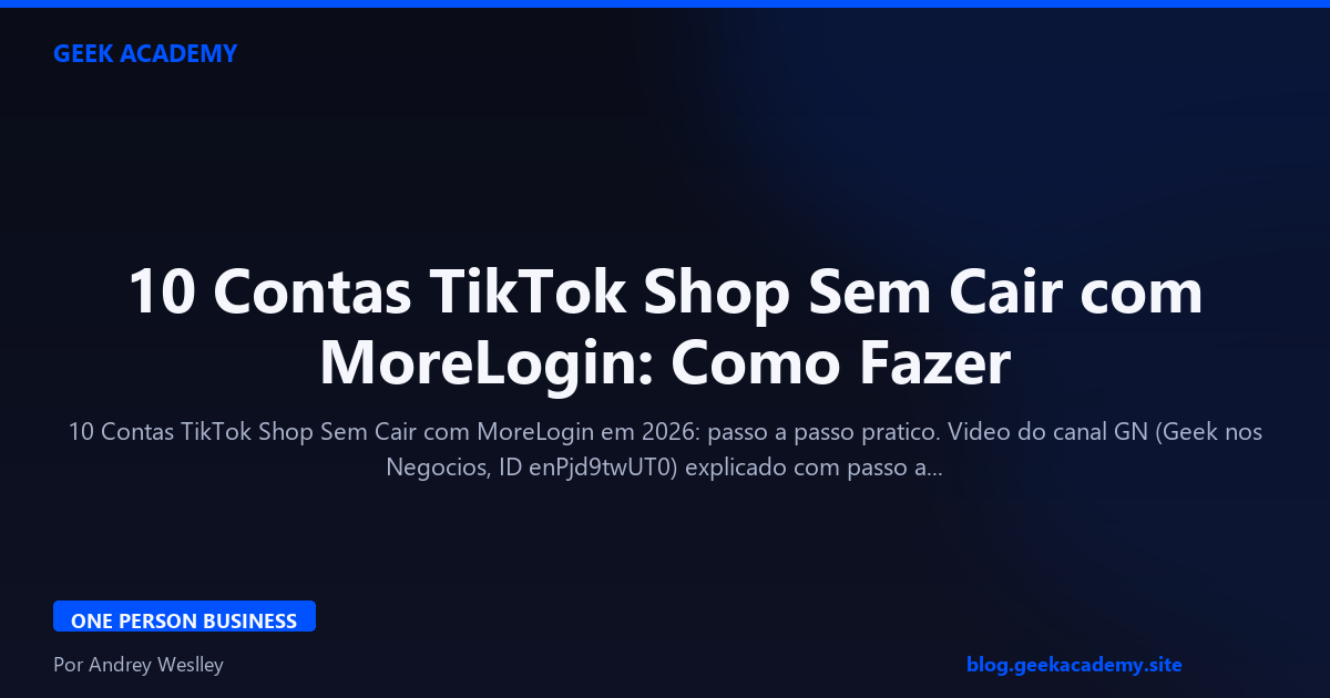 10 Contas TikTok Shop Sem Cair com MoreLogin: Como Fazer