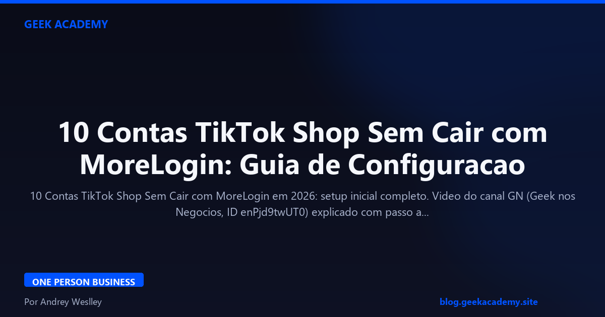 10 Contas TikTok Shop Sem Cair com MoreLogin: Guia de Configuracao