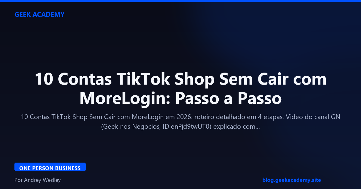 10 Contas TikTok Shop Sem Cair com MoreLogin: Passo a Passo
