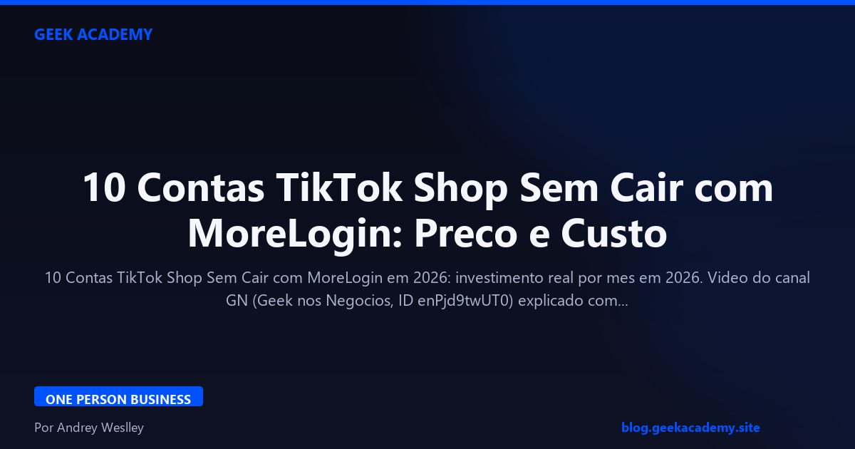 10 Contas TikTok Shop Sem Cair com MoreLogin: Preco e Custo 2026