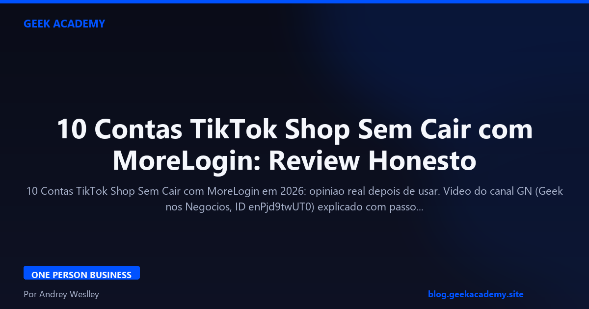 10 Contas TikTok Shop Sem Cair com MoreLogin: Review Honesto
