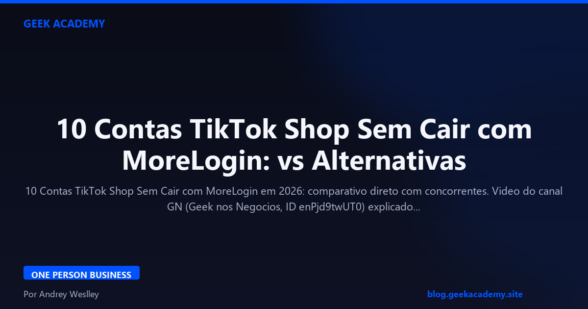 10 Contas TikTok Shop Sem Cair com MoreLogin: vs Alternativas