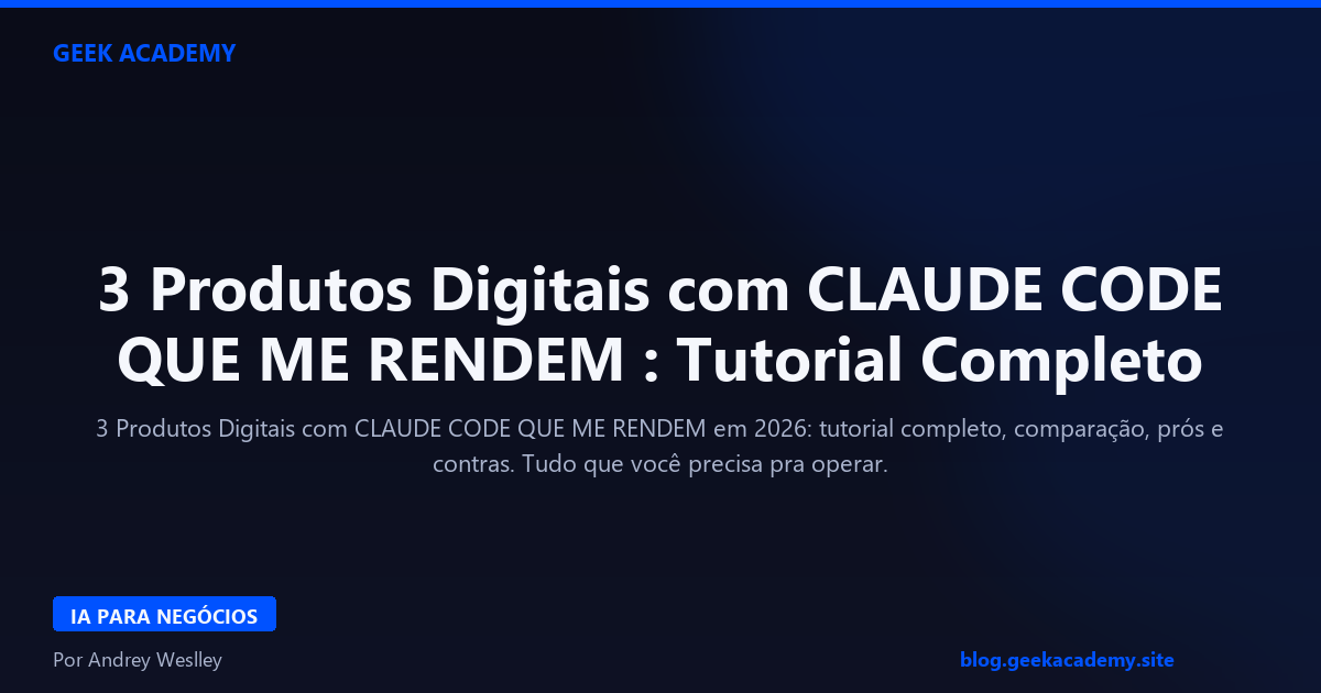 3 Produtos Digitais com CLAUDE CODE QUE ME RENDEM : Tutorial Completo 2026