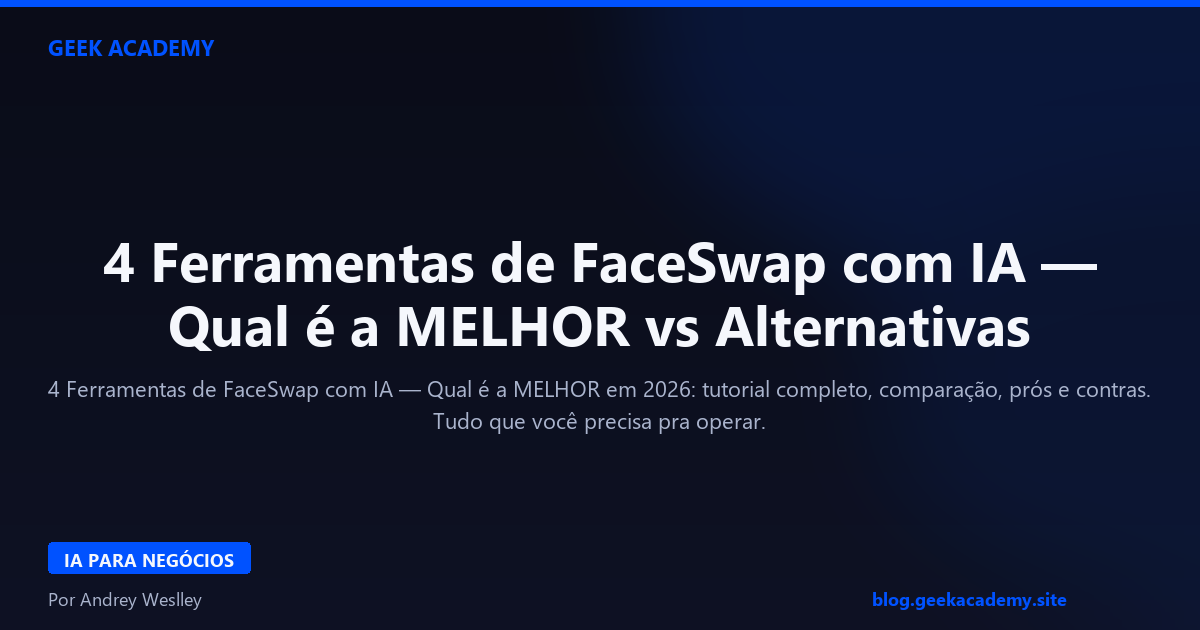 4 Ferramentas de FaceSwap com IA — Qual é a MELHOR vs Alternativas