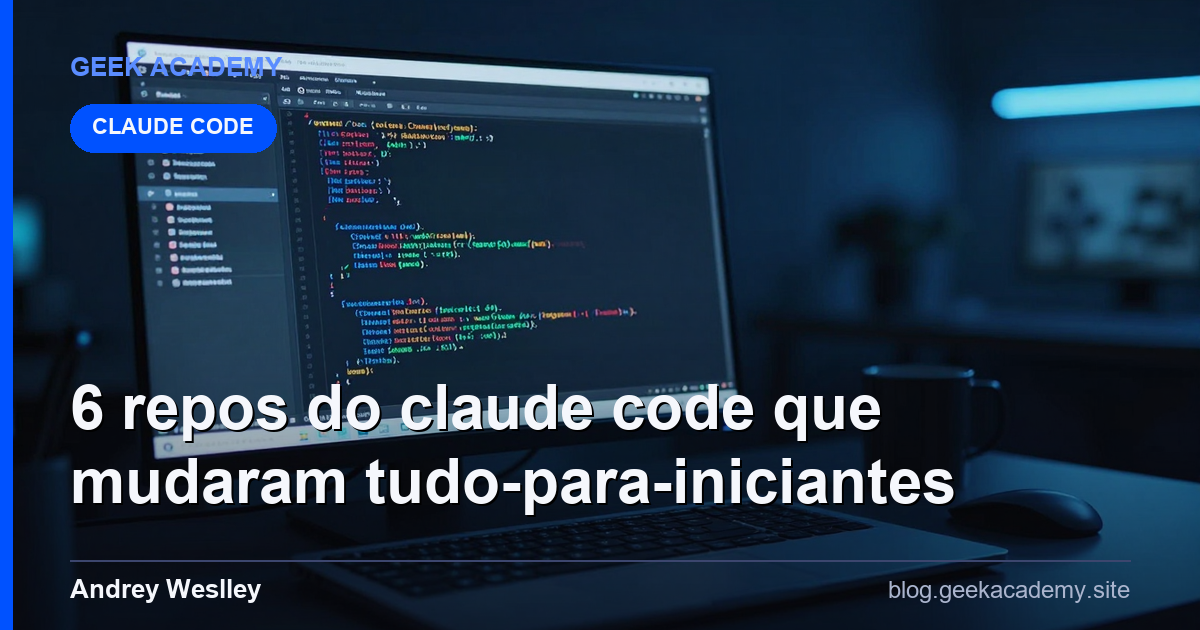 6 Repos do Claude Code que Mudaram Tudo Para Iniciantes