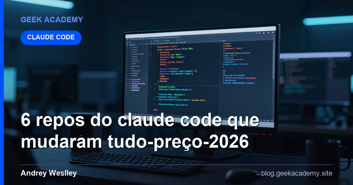6 Repos do Claude Code que Mudaram Tudo Preço 2026
