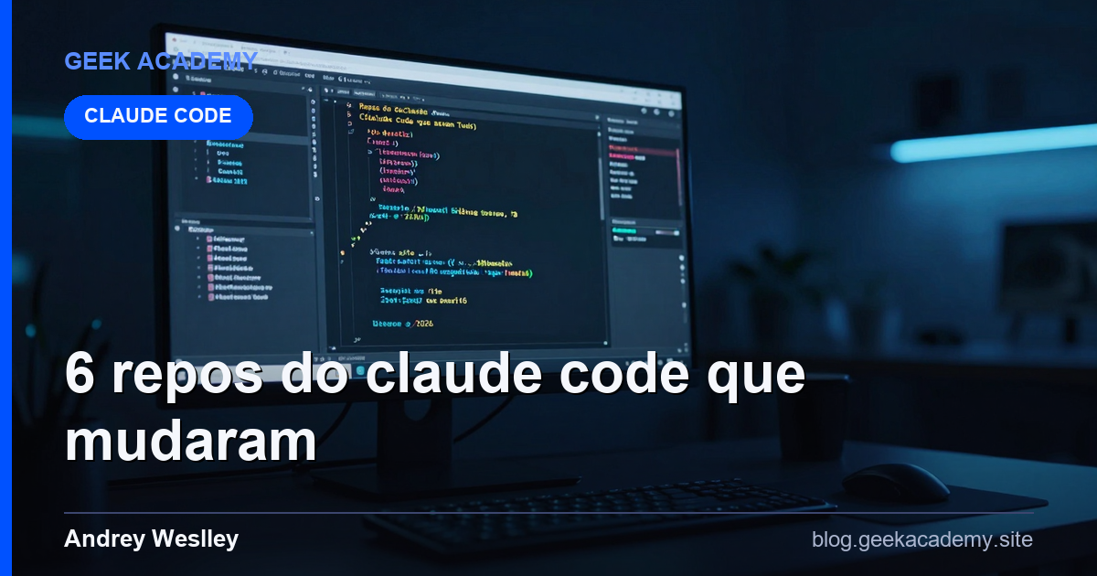 6 Repos do Claude Code que Mudaram Tudo: Vale a Pena em 2026?