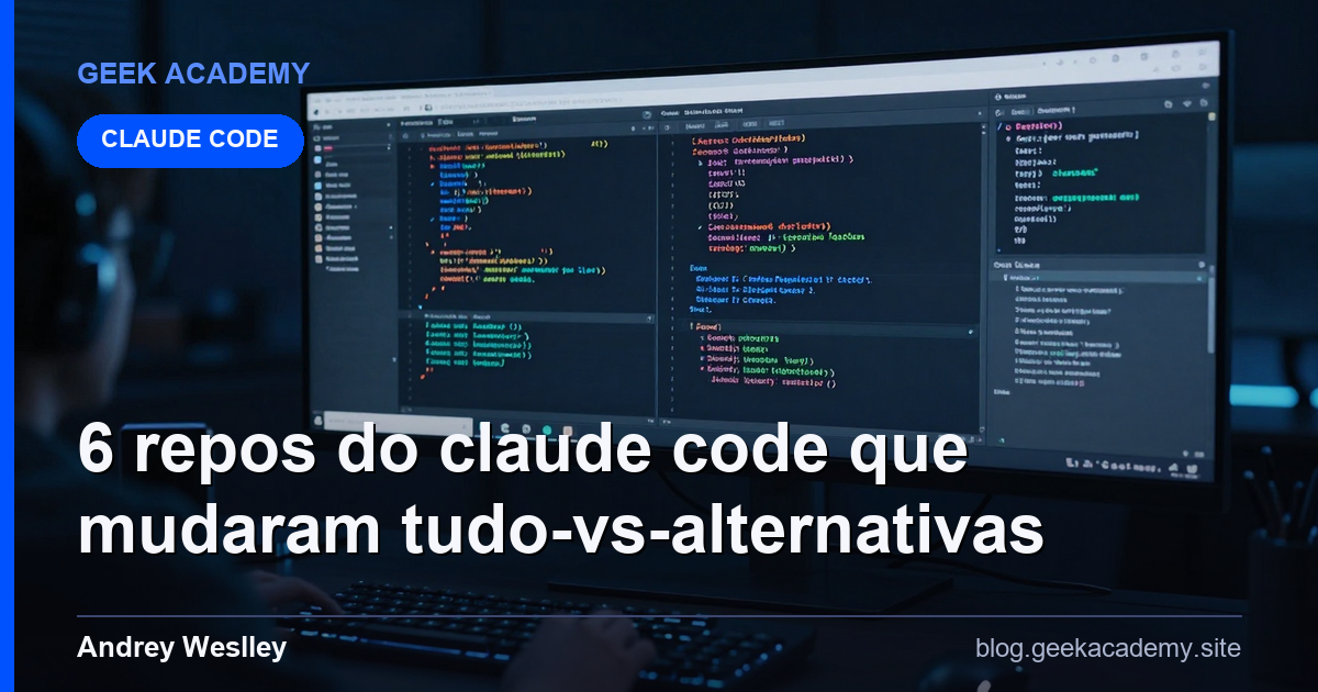 6 Repos do Claude Code que Mudaram Tudo vs Alternativas
