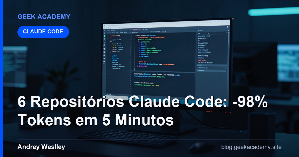 6 Repositórios Essenciais do Claude Code que Economizam 98% dos Tokens