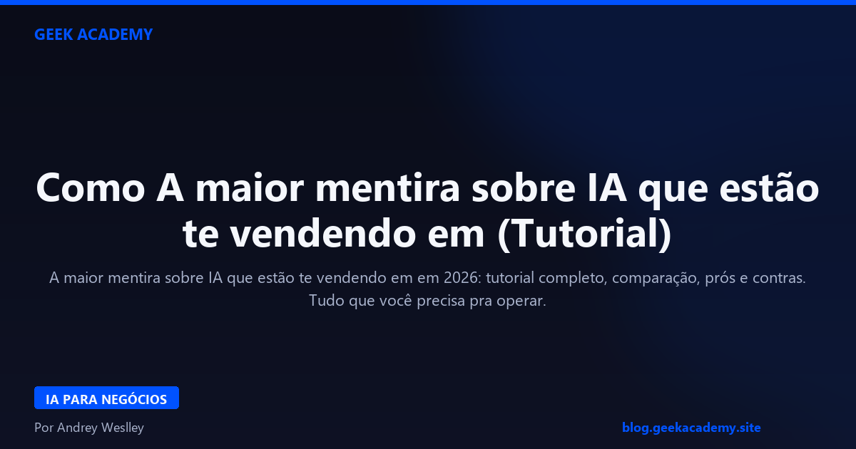 Como A maior mentira sobre IA que estão te vendendo em (Tutorial)