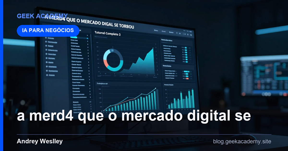 A MERD4 QUE O MERCADO DIGITAL SE TORNOU: Tutorial Completo 2026