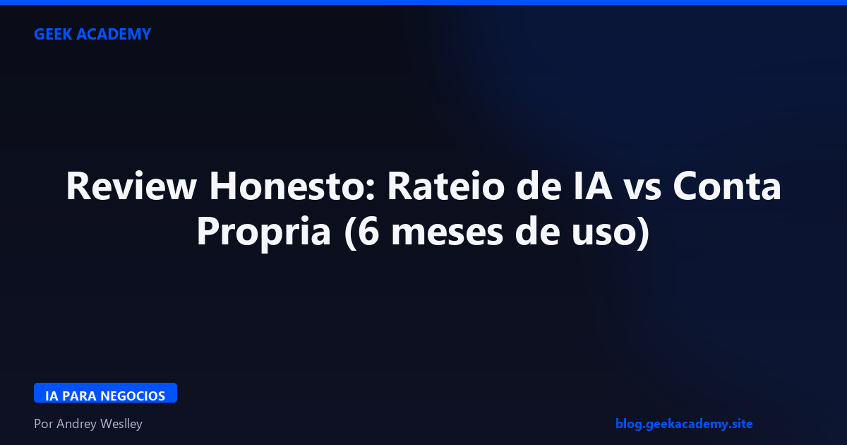 Review Honesto: Rateio de IA vs Conta Propria (6 meses de uso)