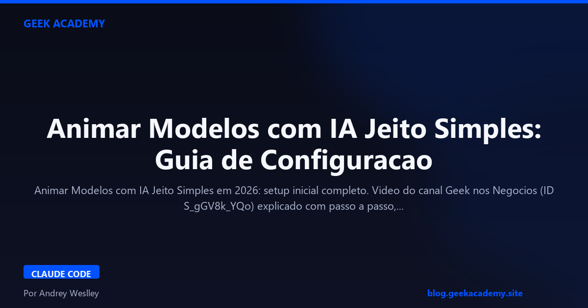 Animar Modelos com IA Jeito Simples: Guia de Configuracao