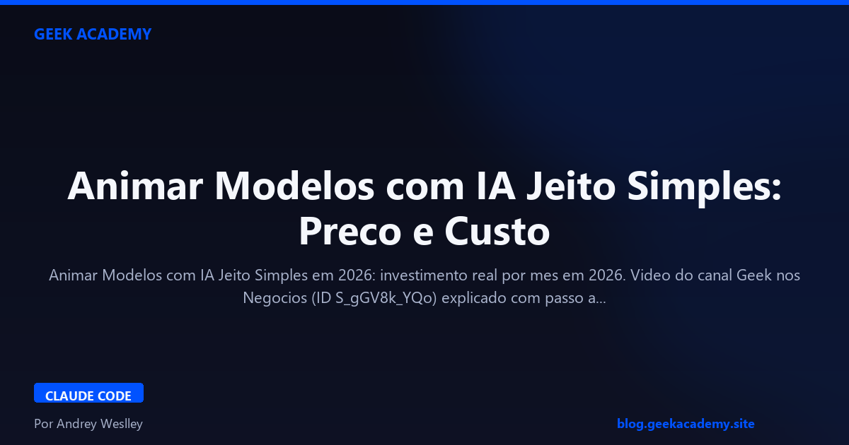 Animar Modelos com IA Jeito Simples: Preco e Custo 2026