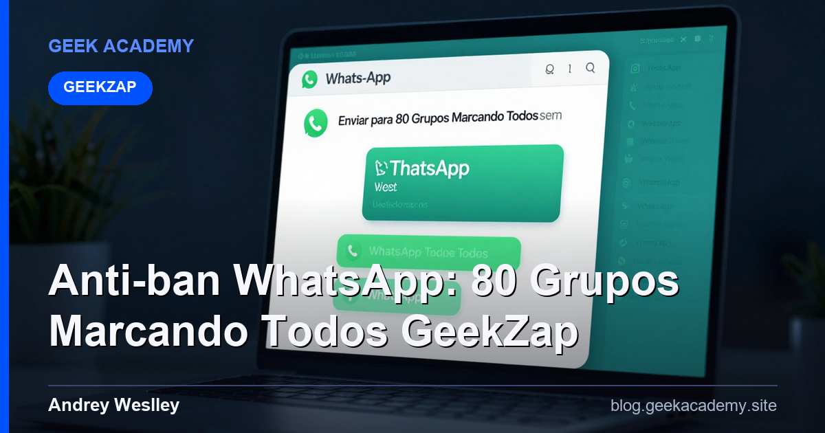 Anti-ban WhatsApp: Enviar para 80 Grupos Marcando Todos sem Tomar Ban
