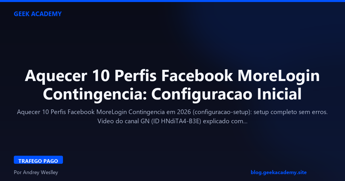 Aquecer 10 Perfis Facebook MoreLogin Contingencia: Configuracao Inicial