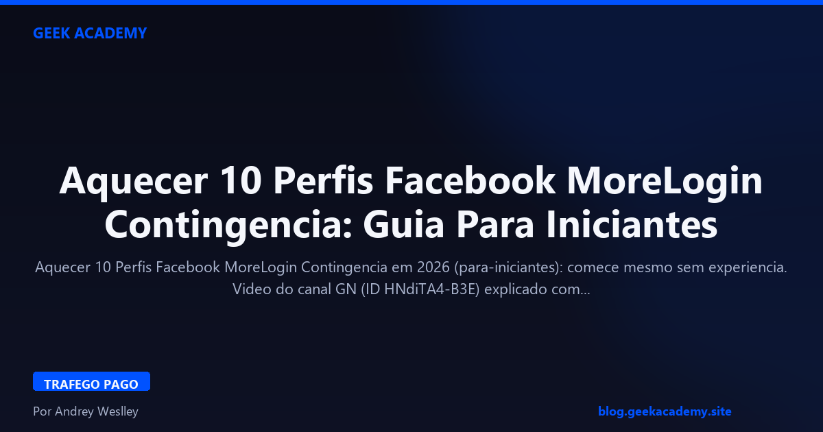 Aquecer 10 Perfis Facebook MoreLogin Contingencia: Guia Para Iniciantes