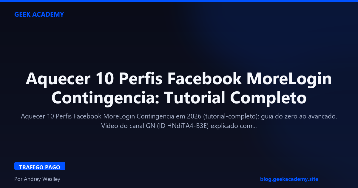 Aquecer 10 Perfis Facebook MoreLogin Contingencia: Tutorial Completo
