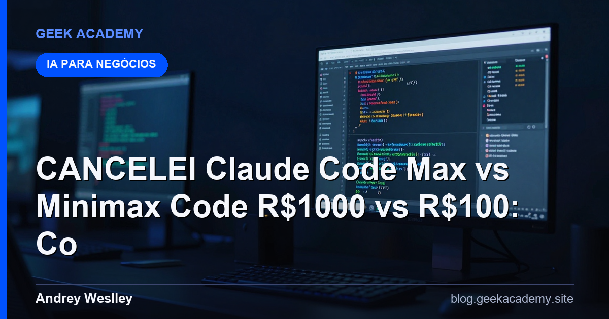 CANCELEI Claude Code Max vs Minimax Code R$1000 vs R$100: Co