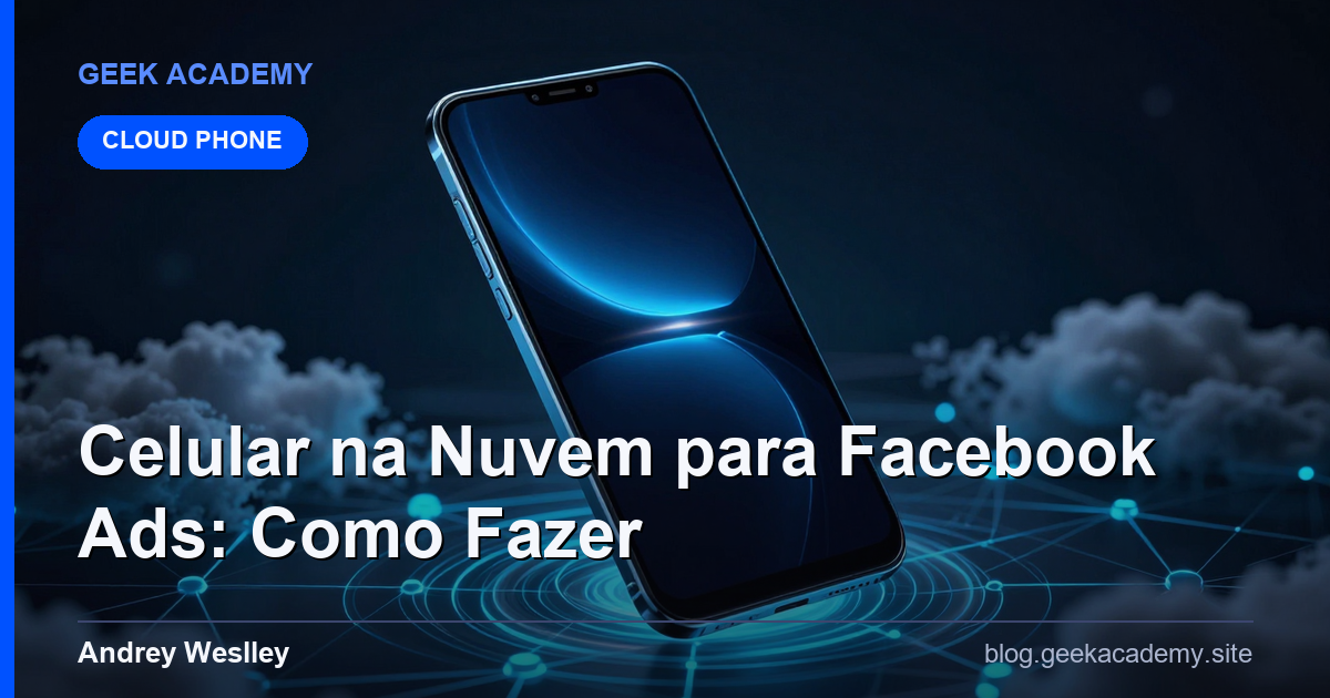 Celular na Nuvem para Facebook Ads: Como Fazer