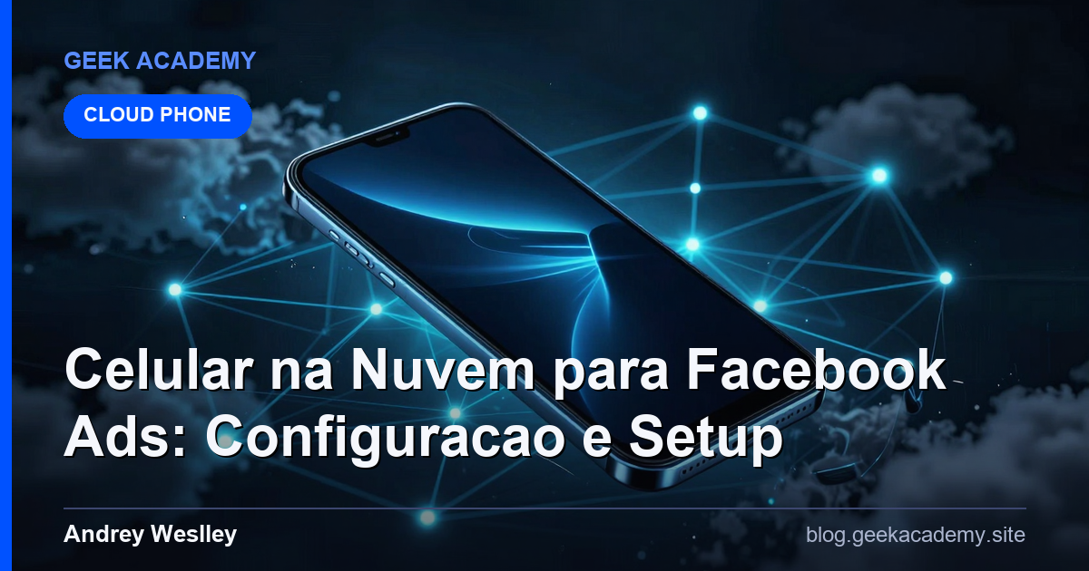 Celular na Nuvem para Facebook Ads: Configuracao e Setup