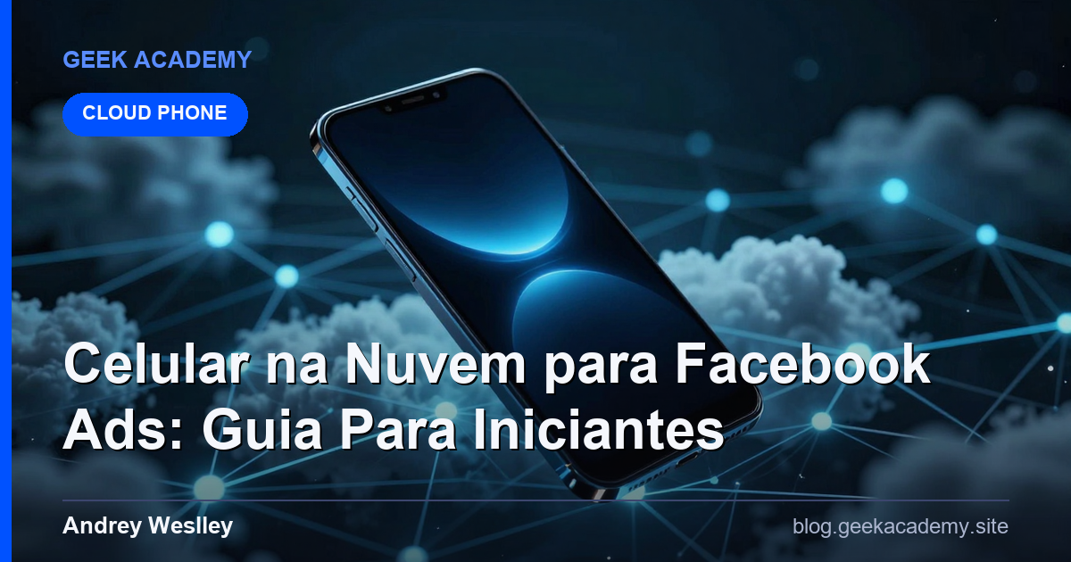 Celular na Nuvem para Facebook Ads: Guia Para Iniciantes