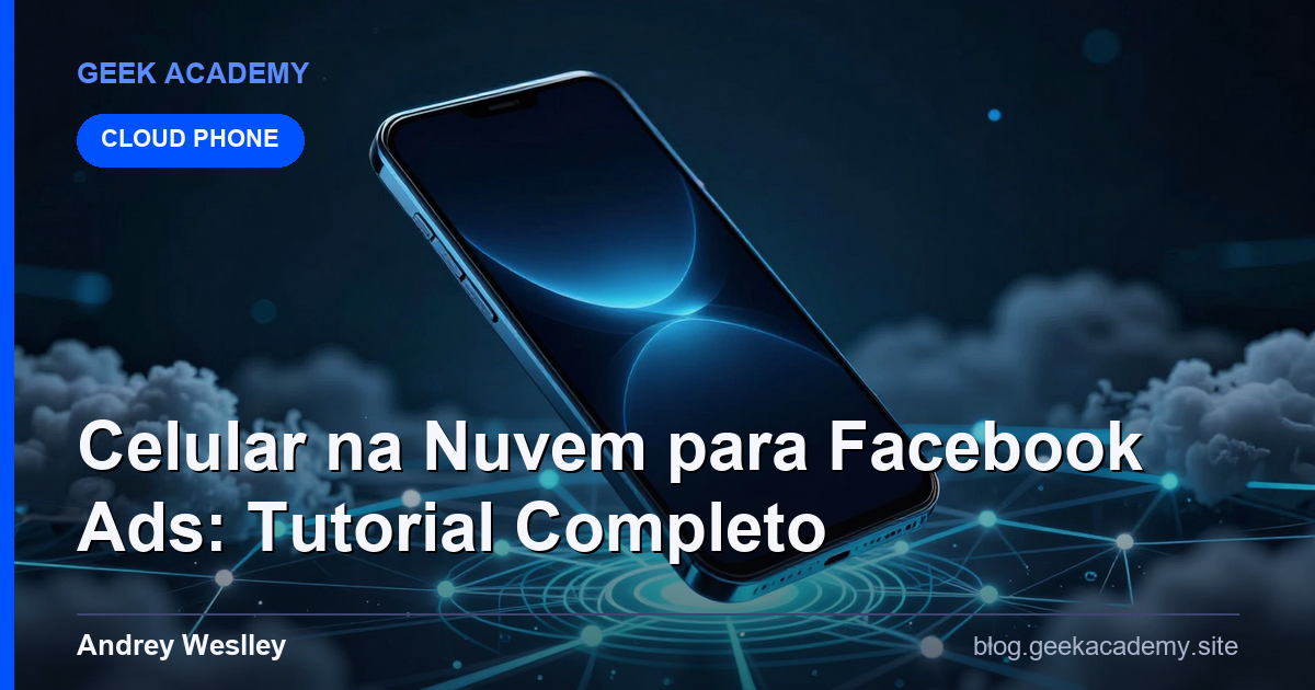 Celular na Nuvem para Facebook Ads: Tutorial Completo