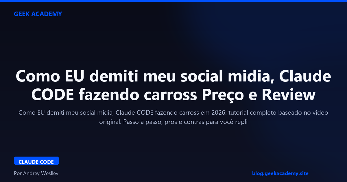 Como EU demiti meu social midia, Claude CODE fazendo carross Preço e Review 2026