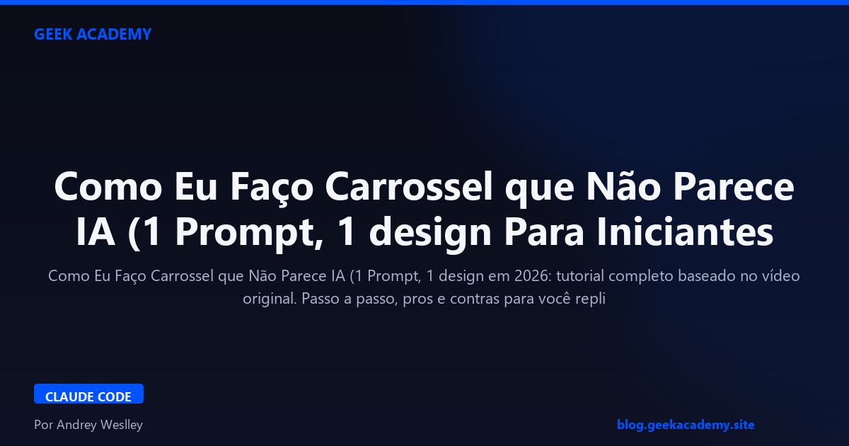 Como Eu Faço Carrossel que Não Parece IA (1 Prompt, 1 design Para Iniciantes