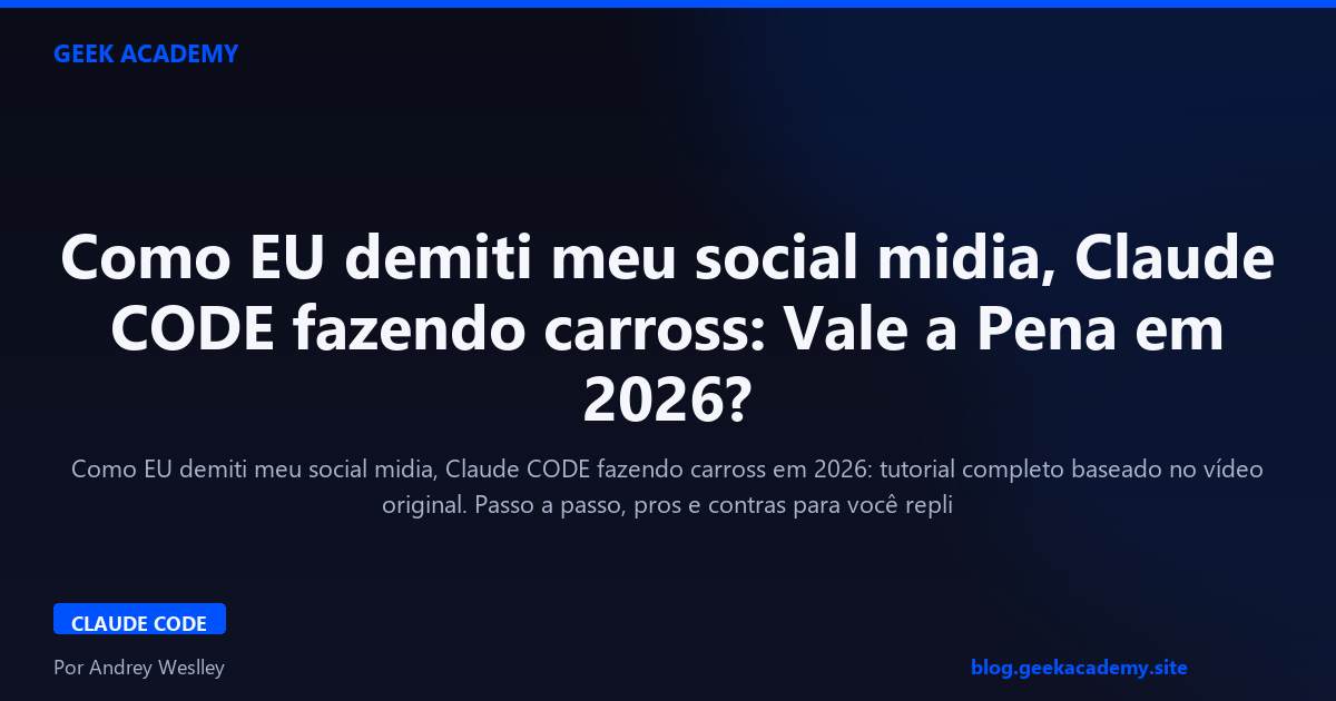 Como EU demiti meu social midia, Claude CODE fazendo carross: Vale a Pena em 2026?