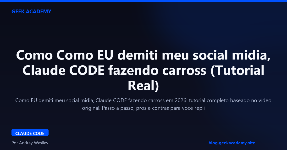 Como Como EU demiti meu social midia, Claude CODE fazendo carross (Tutorial Real)
