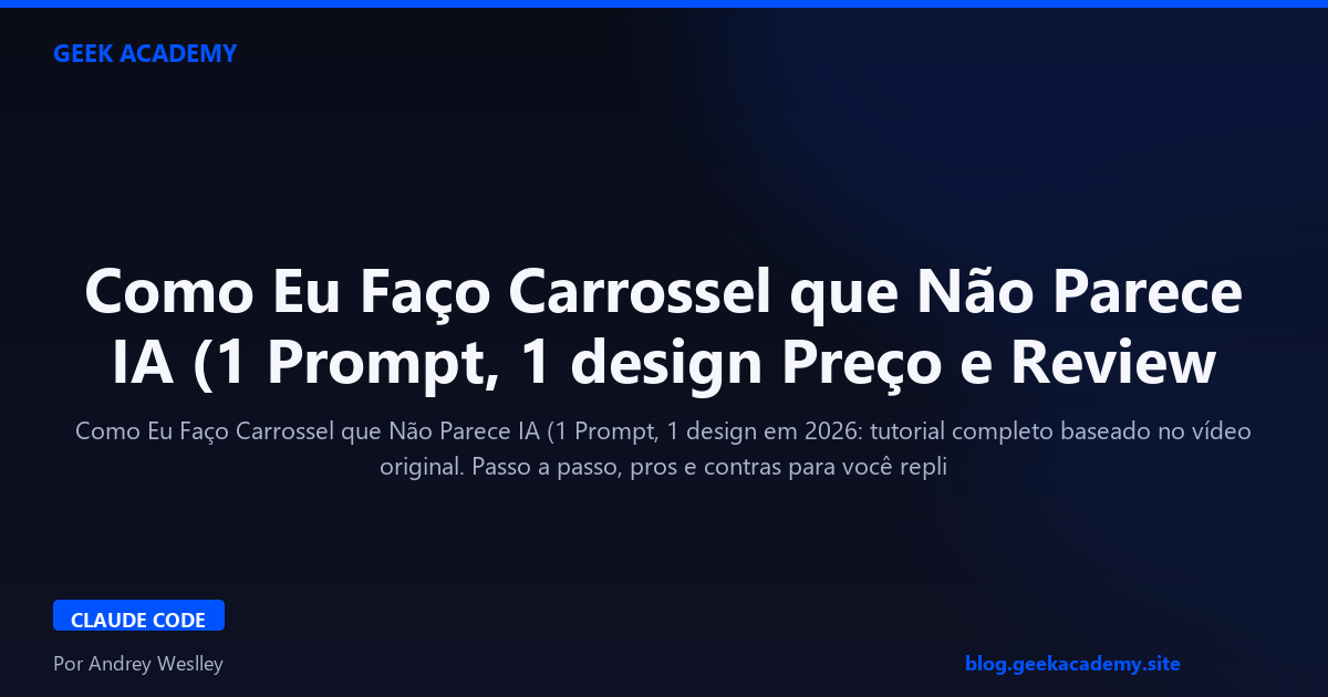 Como Eu Faço Carrossel que Não Parece IA (1 Prompt, 1 design Preço e Review 2026