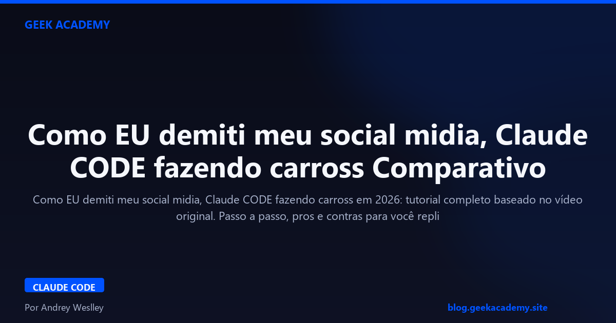 Como EU demiti meu social midia, Claude CODE fazendo carross Comparativo 2026