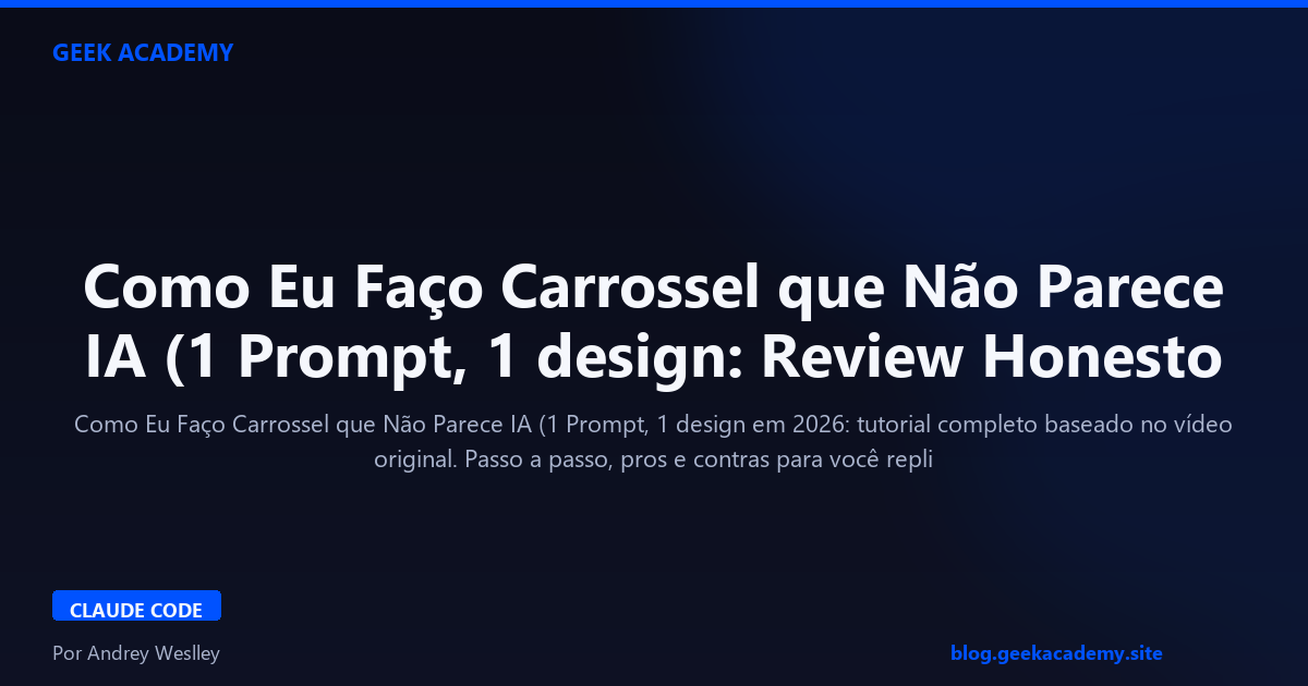 Como Eu Faço Carrossel que Não Parece IA (1 Prompt, 1 design: Review Honesto