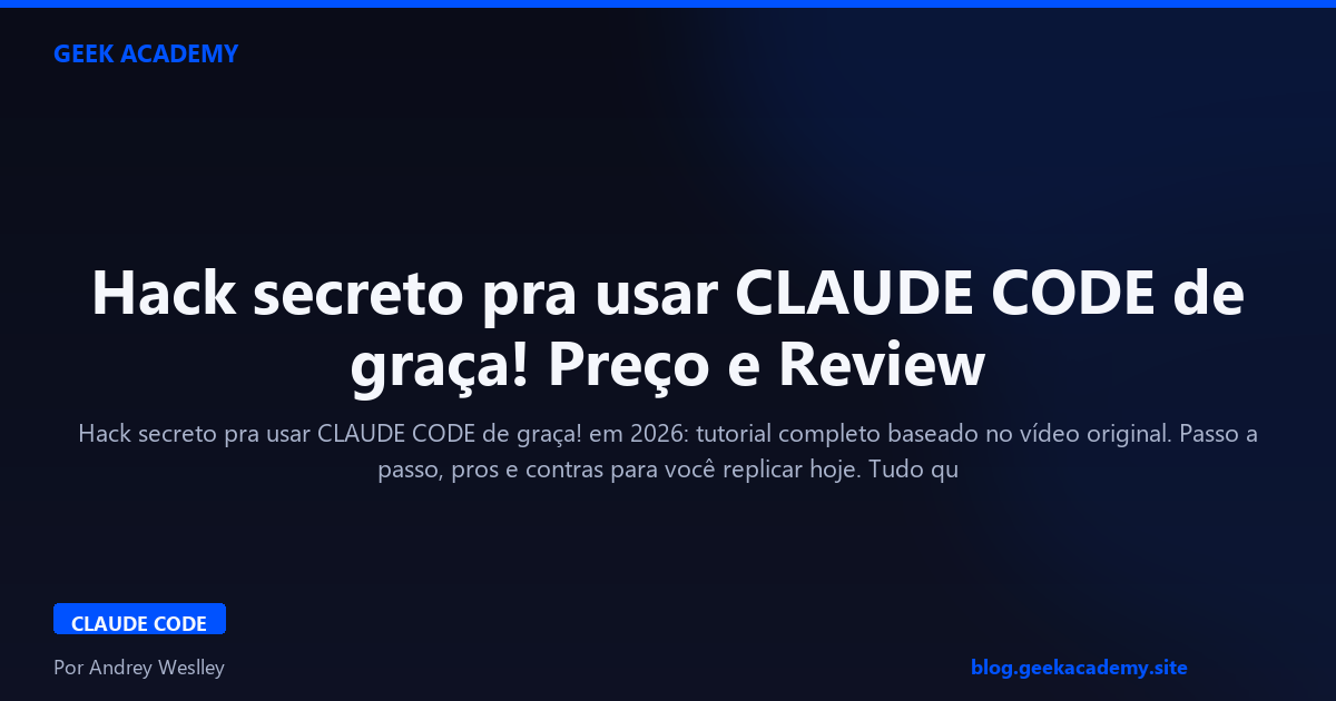 Hack secreto pra usar CLAUDE CODE de graça! Preço e Review 2026
