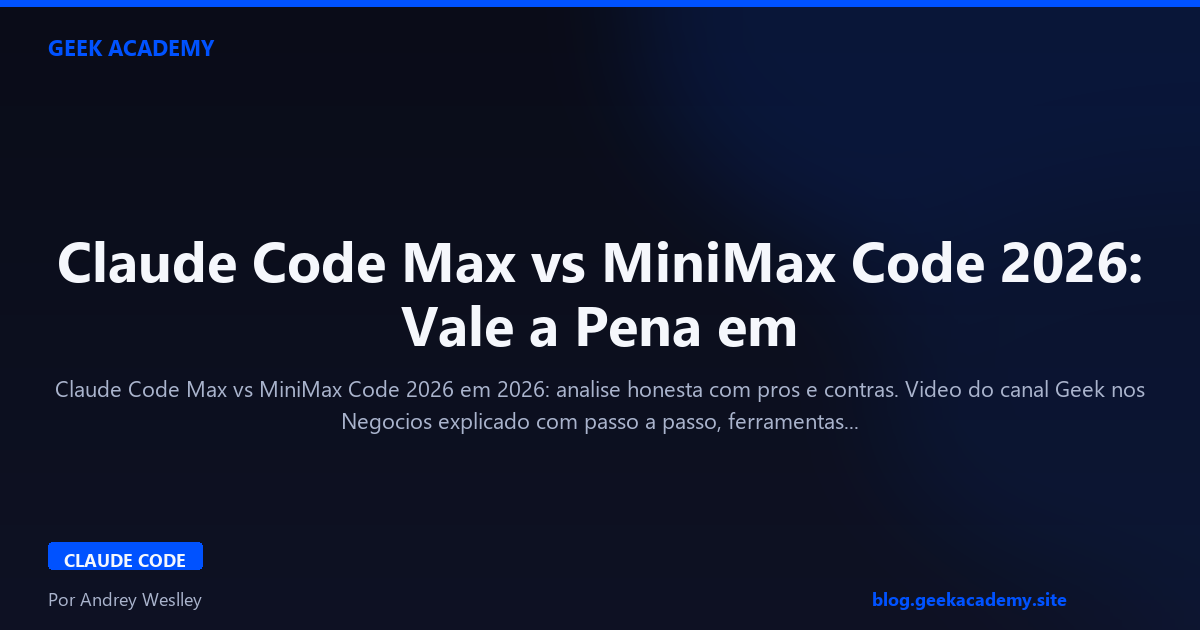 Claude Code Max vs MiniMax Code 2026: Vale a Pena em 2026