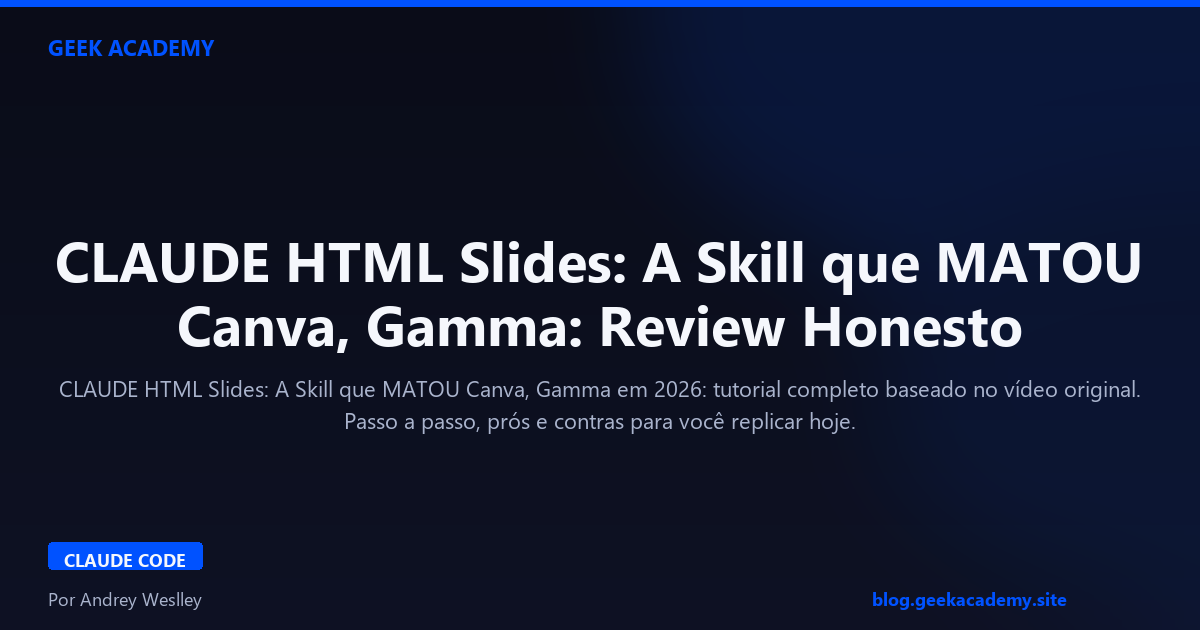 CLAUDE HTML Slides: A Skill que MATOU Canva, Gamma: Review Honesto