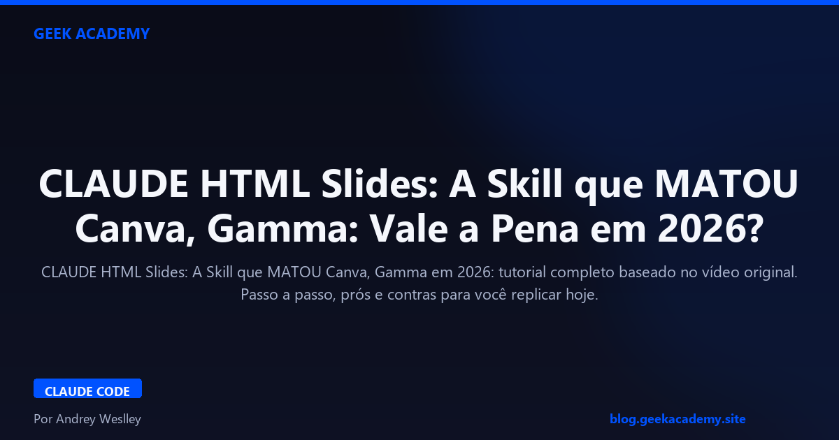 CLAUDE HTML Slides: A Skill que MATOU Canva, Gamma: Vale a Pena em 2026?