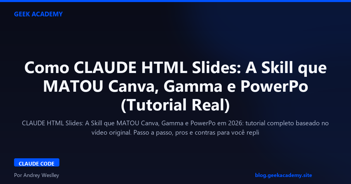 Como CLAUDE HTML Slides: A Skill que MATOU Canva, Gamma e PowerPo (Tutorial Real)