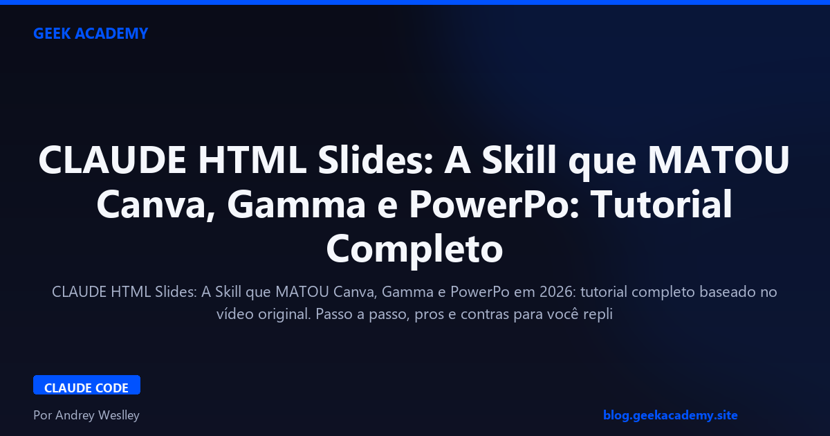CLAUDE HTML Slides: A Skill que MATOU Canva, Gamma e PowerPo: Tutorial Completo 2026