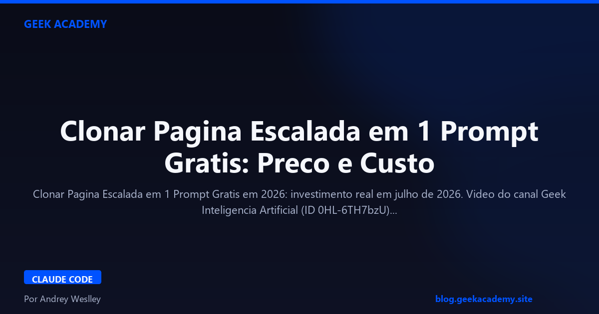 Clonar Pagina Escalada em 1 Prompt Gratis: Preco e Custo 2026