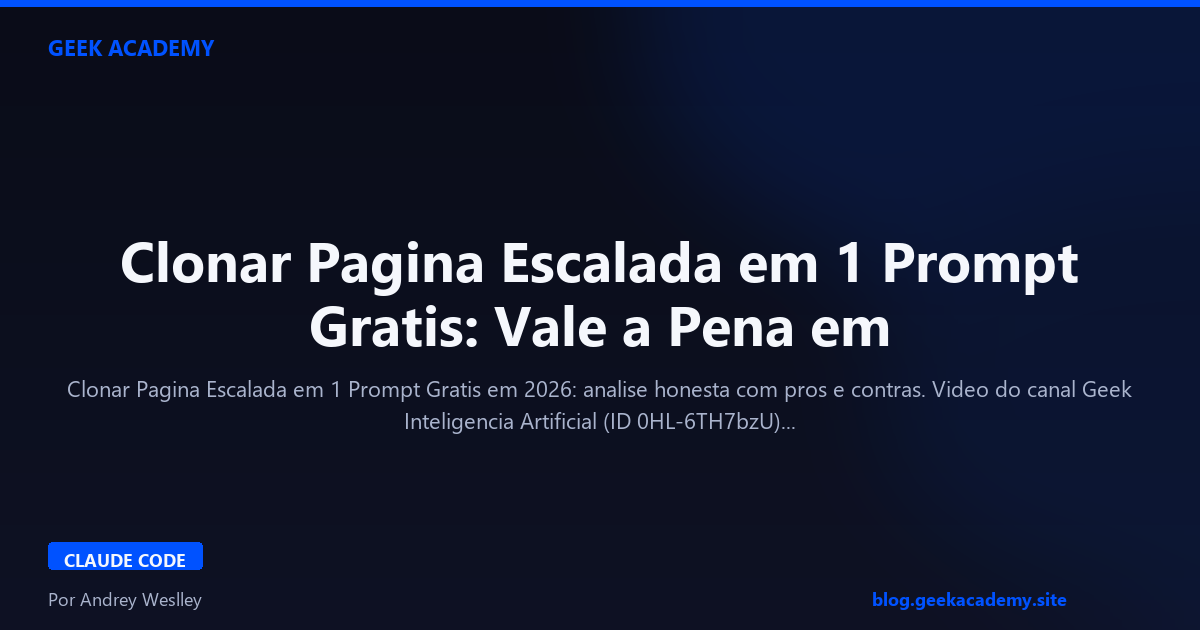 Clonar Pagina Escalada em 1 Prompt Gratis: Vale a Pena em 2026