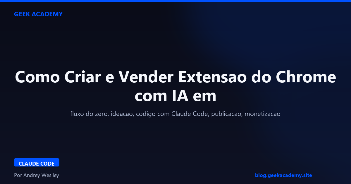Como Criar e Vender Extensao do Chrome com IA em 2026