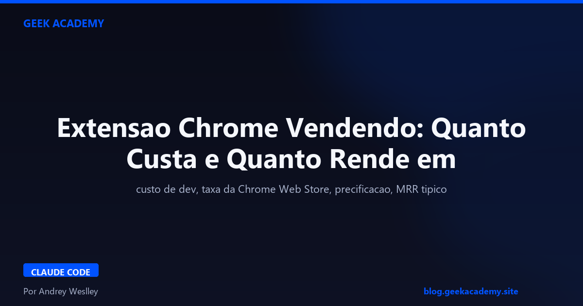 Extensao Chrome Vendendo: Quanto Custa e Quanto Rende em 2026