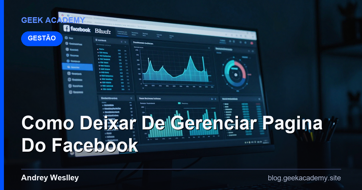 Como e Por Que Como Deixar De Gerenciar Pagina Do Facebook