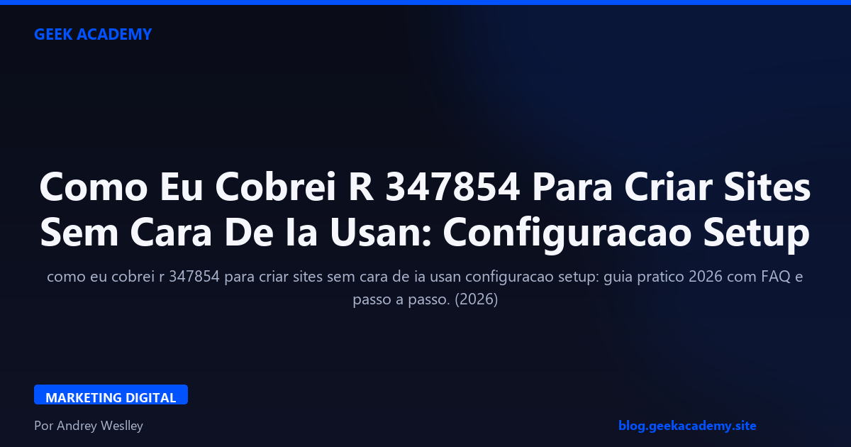 Como Eu Cobrei R 347854 Para Criar Sites Sem Cara De Ia Usan: Configuracao Setup