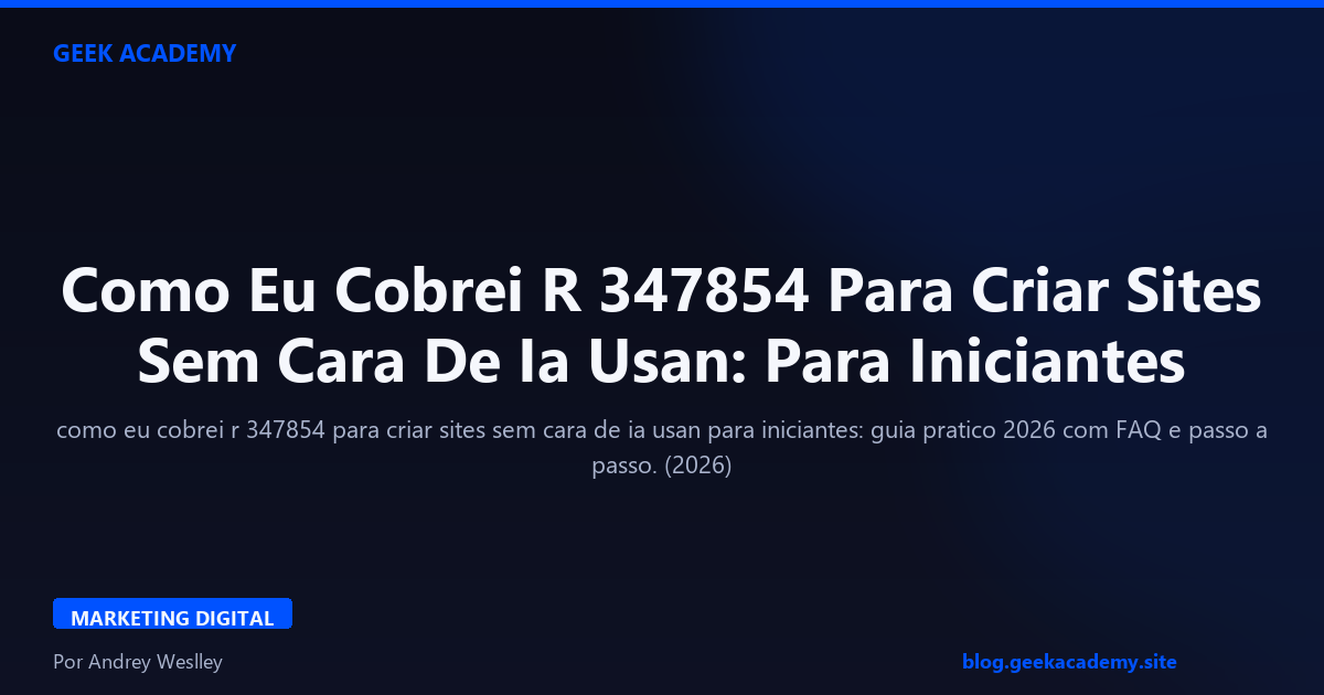 Como Eu Cobrei R 347854 Para Criar Sites Sem Cara De Ia Usan: Para Iniciantes