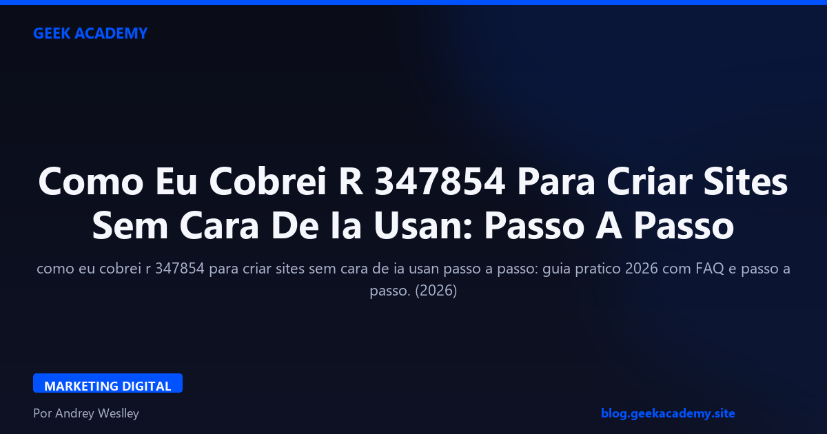 Como Eu Cobrei R 347854 Para Criar Sites Sem Cara De Ia Usan: Passo A Passo